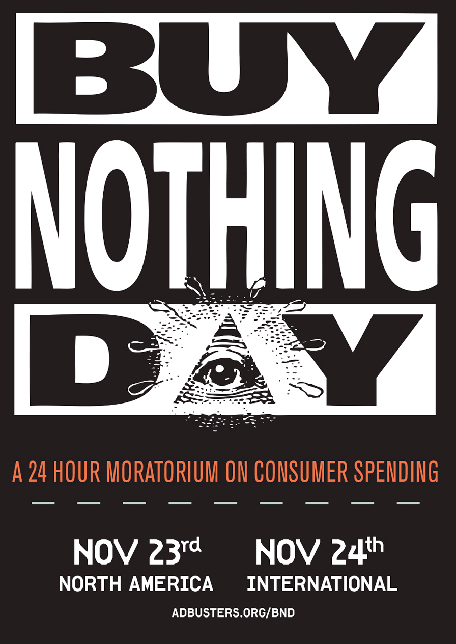 American hyper-consumerism run amok: stores open on Thanksgiving. Celebrate Buy Nothing Day today!