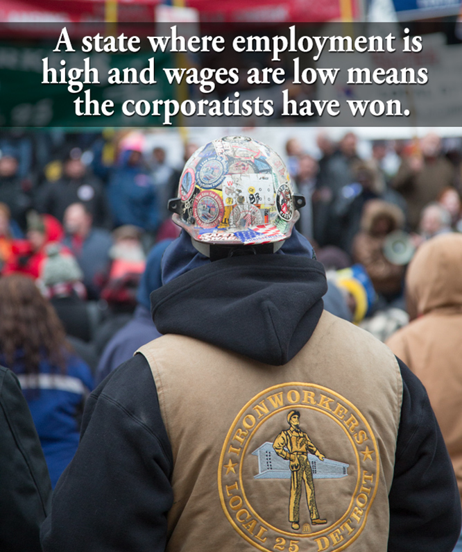 With high employment and low wages, Michigan is the corporatists’ dream come true
